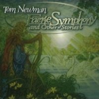 Cover TOM NEWMAN: Faerie Symphony and Other Stories
